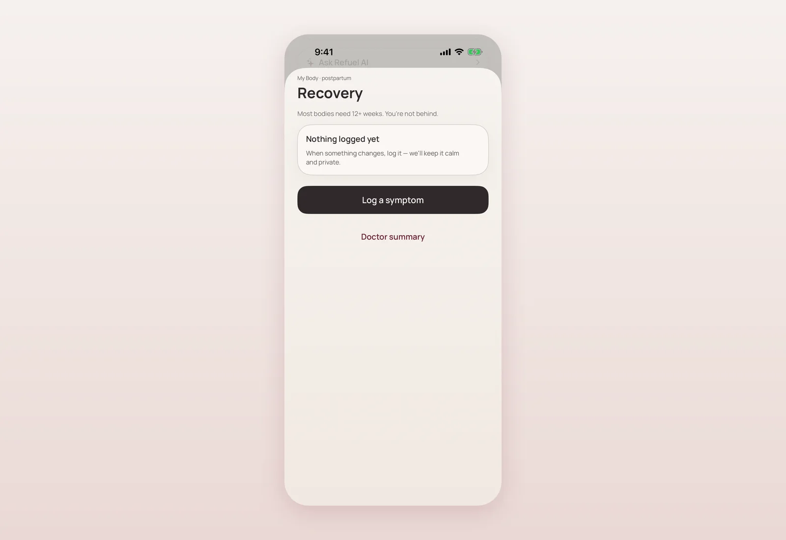 Current Recovery screen with the message “Most bodies need 12+ weeks, you're not behind” and a Log a symptom button.